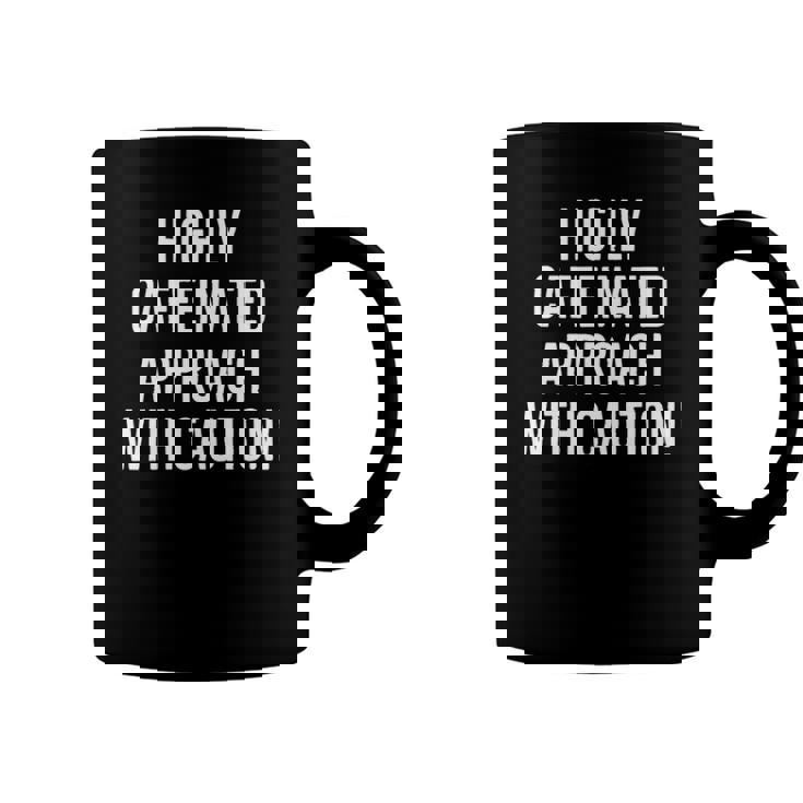 Highly Caffeinated Approach With Caution Funny Caffeine Coffee Mug