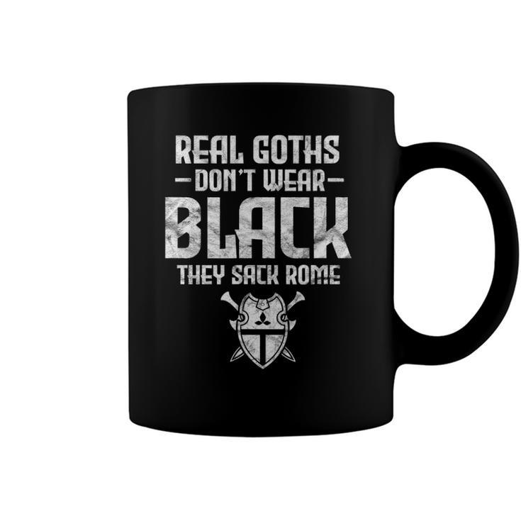 History Teacher Real Goths Dont Wear Black They Sack Rome Coffee Mug