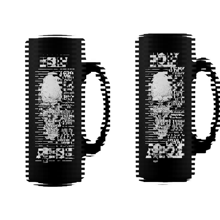 Holly Name Gift   Holly Ive Only Met About 3 Or 4 People Coffee Mug