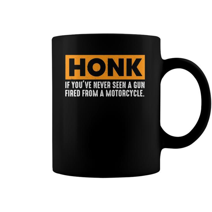 Honk If Youve Never Seen A Gun Fired From A Motorcycle Coffee Mug