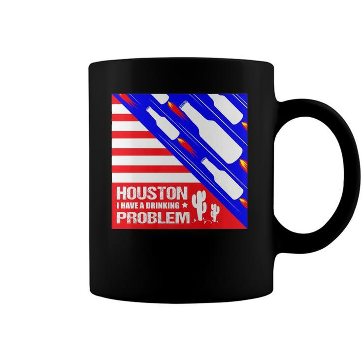 Houston I Have A Drinking Problem Funny 4Th Of July Coffee Mug