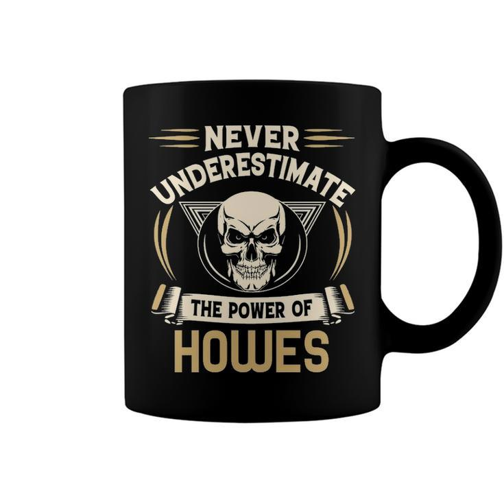 Howes Name Gift   Never Underestimate The Power Of Howes Coffee Mug