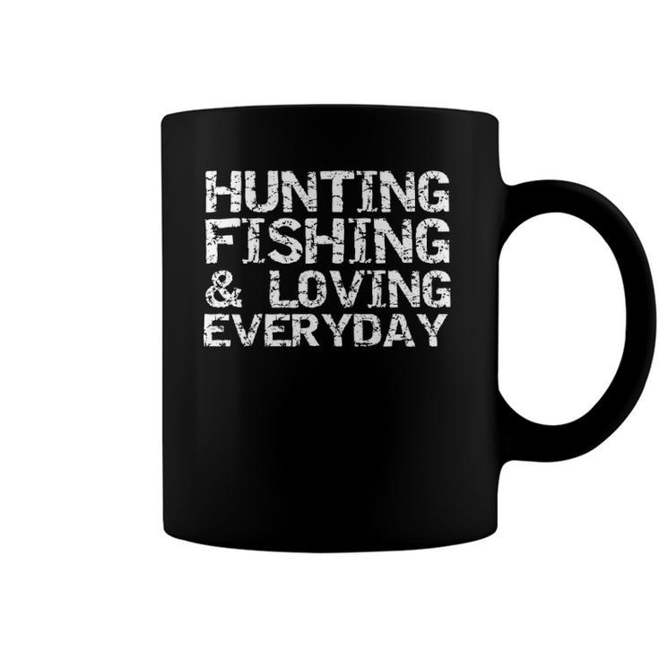 Hunting Fishing & Loving Everyday  Hunter Gift Coffee Mug
