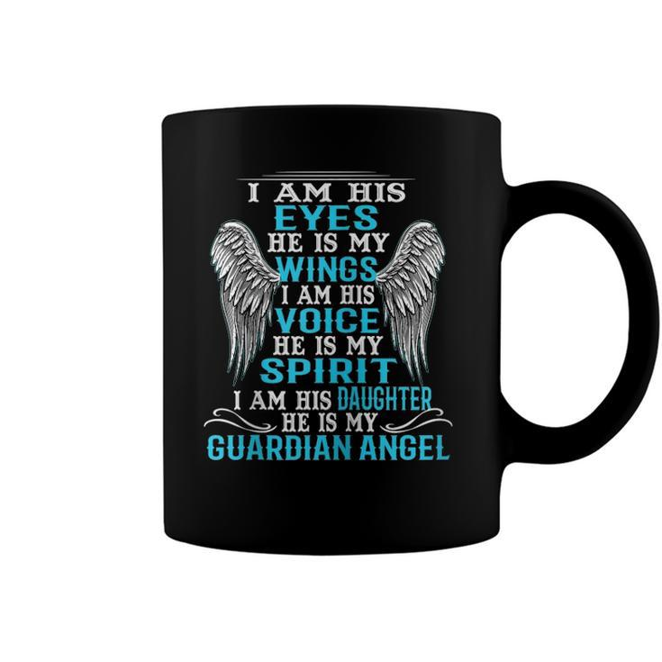 I Am His Eyes He Is My Wings I Am His Daughter My Angel Zip Coffee Mug