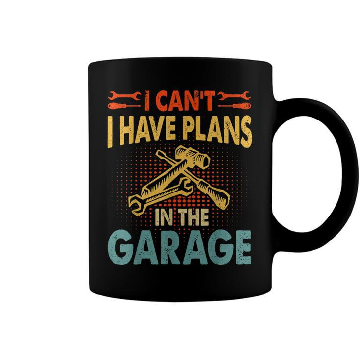 I Cant I Have Plans In The Garage  Car Repair Mechanic  V3 Coffee Mug