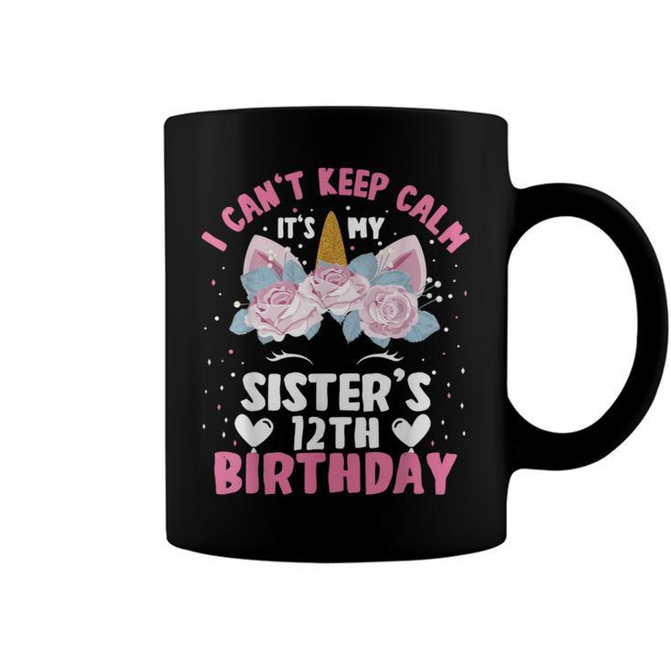 I Cant Keep Calm Its My Sister 12Th Birthday Unicorn  Coffee Mug