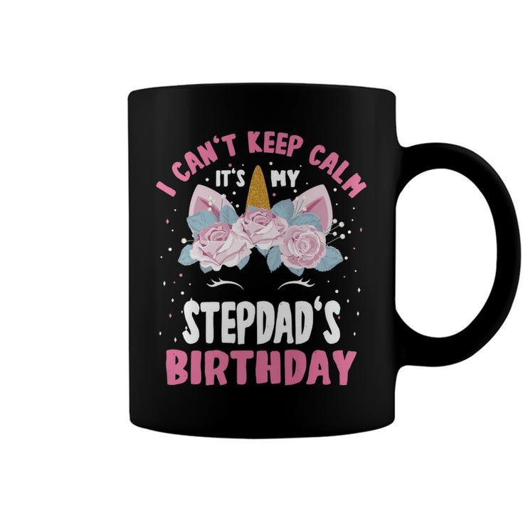 I Cant Keep Calm Its My Stepdad Birthday Bday Unicorn   Coffee Mug
