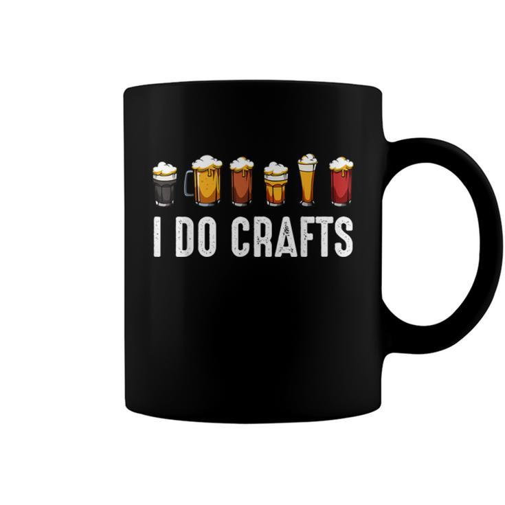 I Do Crafts Home Brewing Craft Beer Drinker Homebrewing  Coffee Mug