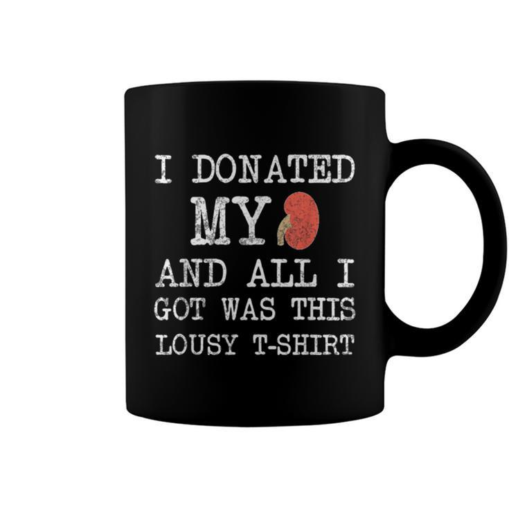 I Donated My Kidney And All I Got Was This Lousy  Coffee Mug