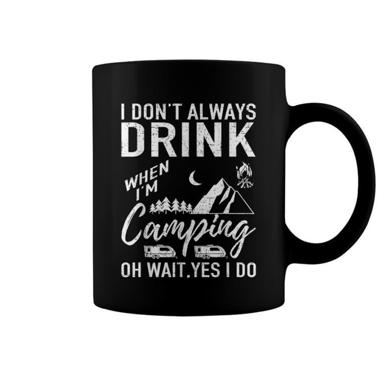 I Dont Always Drink Beer Lovers Camping  Coffee Mug