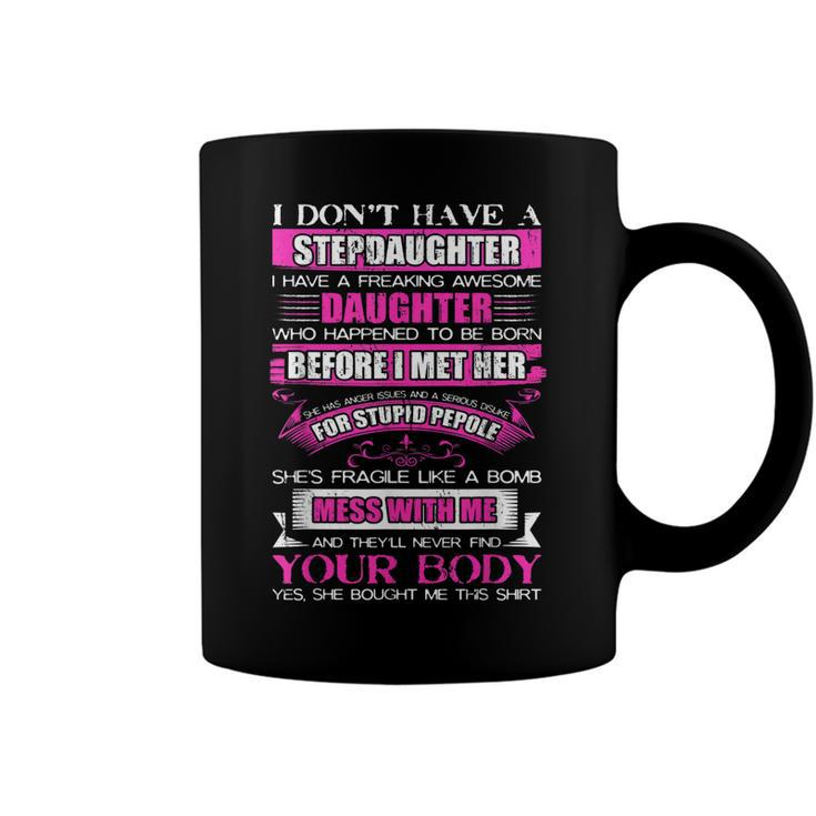 I Dont Have A Stepdaughter Funny Step Dad Gift From Daughter  V3 Coffee Mug