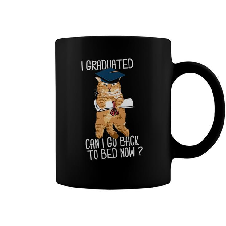 I Graduated Can I Go Back To Bed Now Cat Lover Graduate Cats Coffee Mug