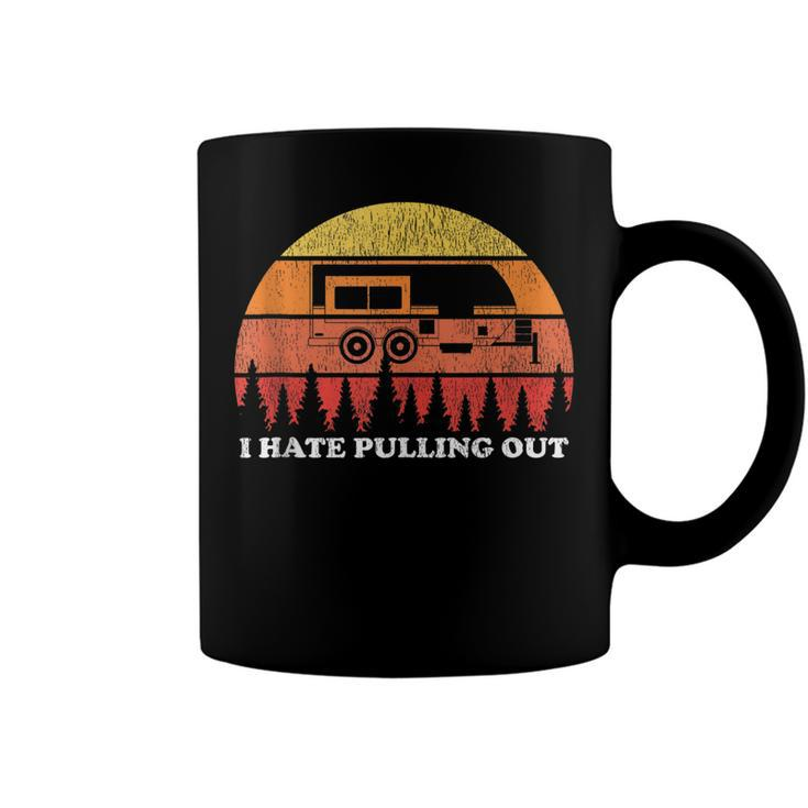 I Hate Pulling Out Funny Camping Retro Travel  Coffee Mug
