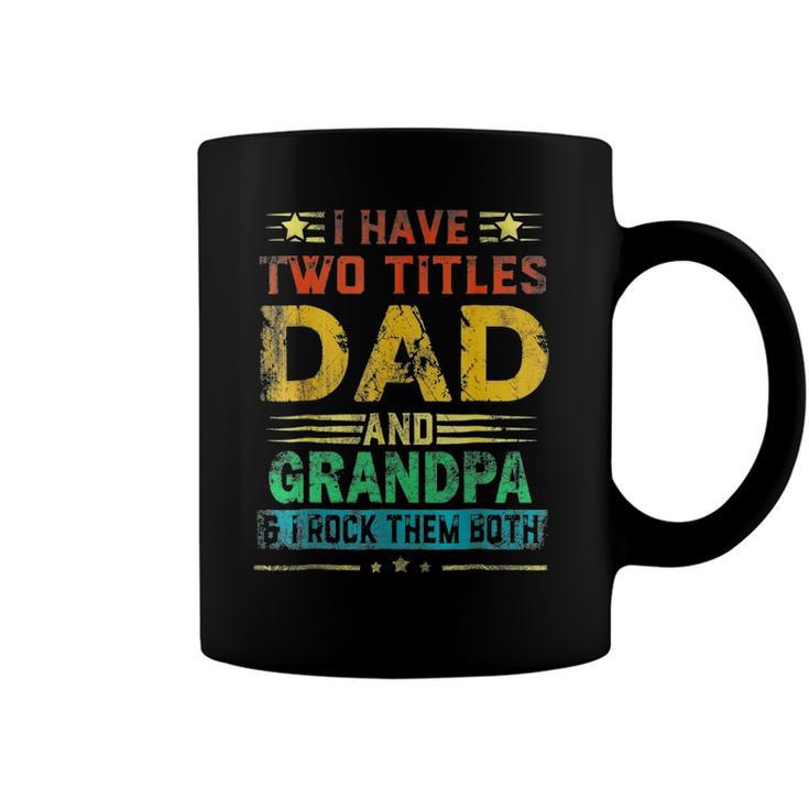 I Have Two Titles Dad And Grandpa Funny Fathers Day Cute Coffee Mug