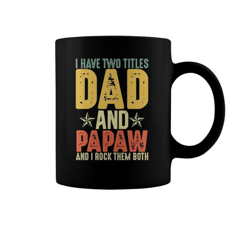 I Have Two Titles Dad And Papaw Grandparents Day Gifts Coffee Mug