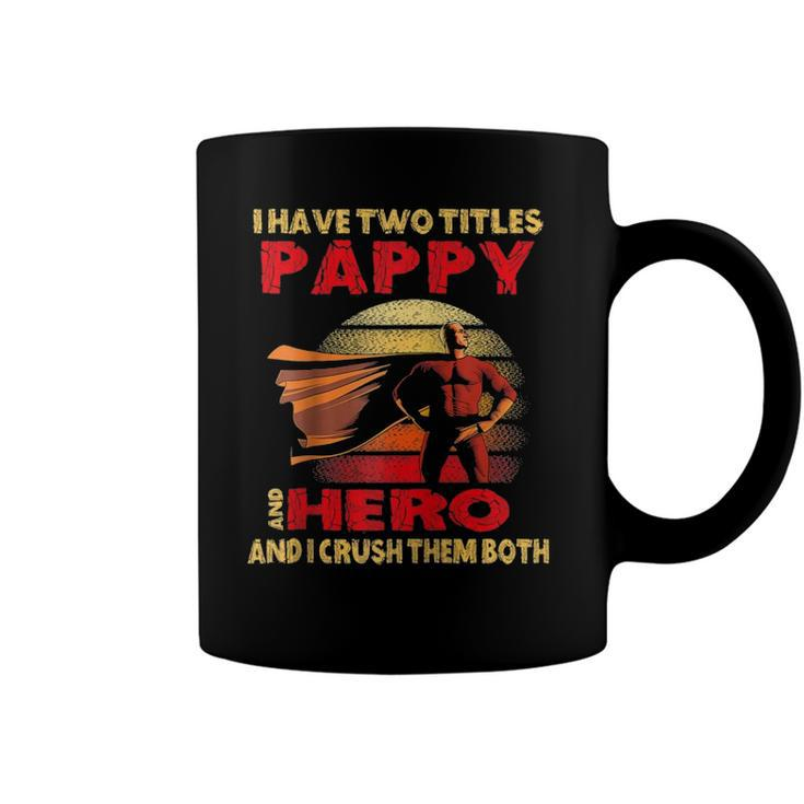 I Have Two Titles Pappy Hero Funny Quote Retro Fathers Day Raglan Baseball Tee Coffee Mug