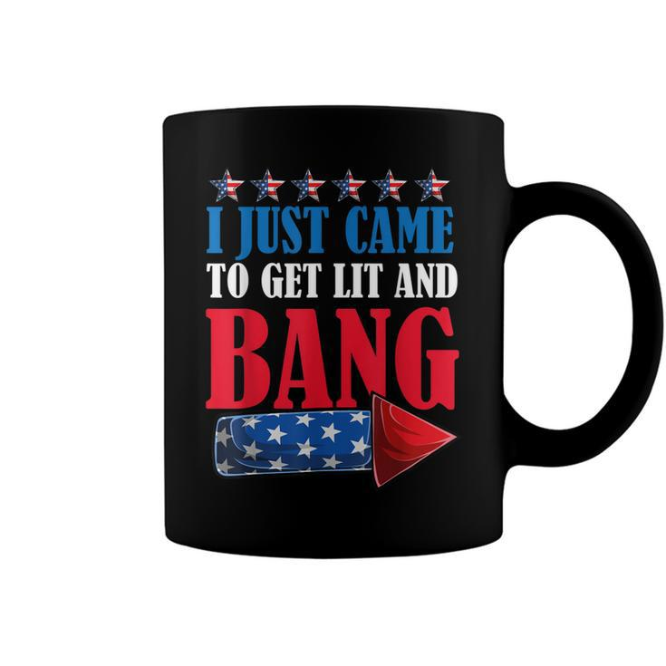 I Just Came To Get Lit And Bang 4Th Of July Fireworks  Coffee Mug