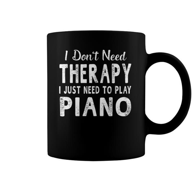I Just Need To Play Piano Women Men Funny Gift Coffee Mug