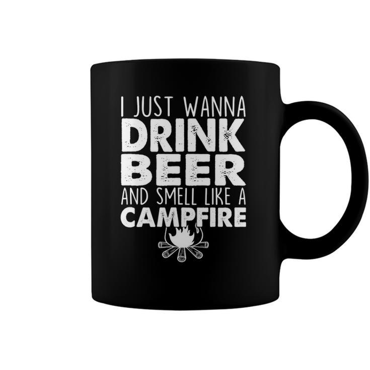 I Just Wanna Drink Beer And Smell Like A Campfire Coffee Mug