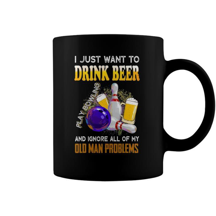 I Just Want To Drink Beer Play Bowling Old Man Funny Quote Coffee Mug