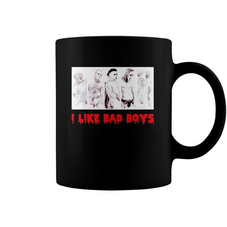 I Like Bad Boys Horror Movies Coffee Mug