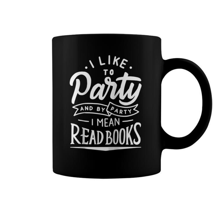 I Like To Party And By Party I Mean Read Books Raglan Baseball Tee Coffee Mug