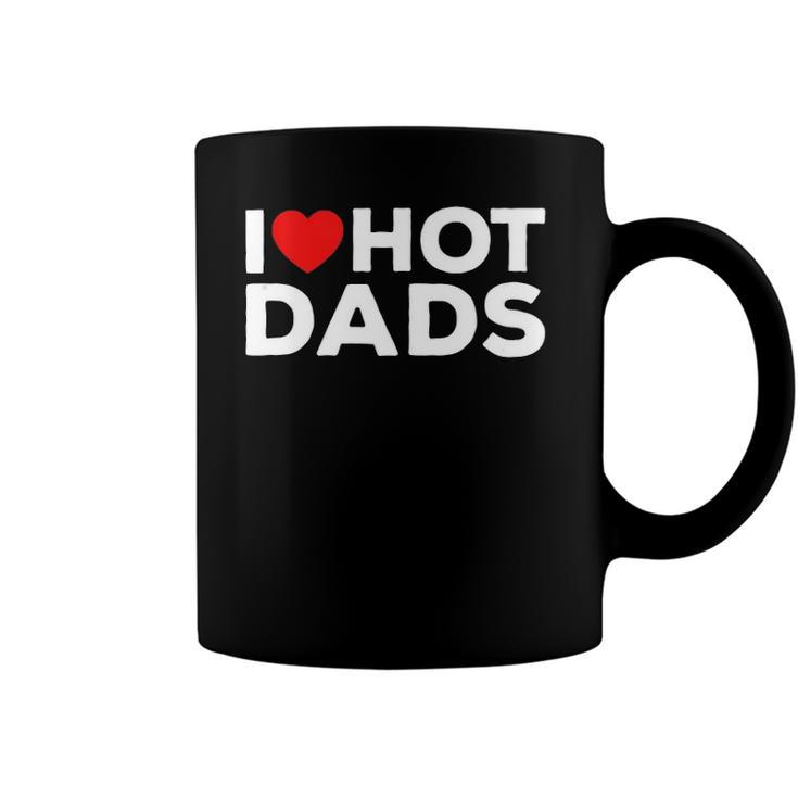 I Love Hot Dads Red Heart Funny  Coffee Mug