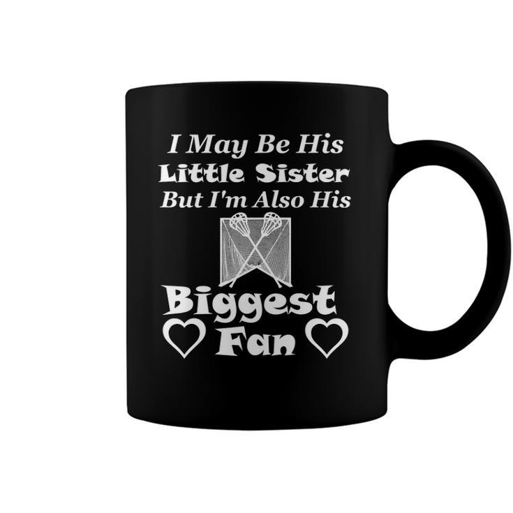 I May Be His Little Sister Biggest Fan Lacrosse Coffee Mug