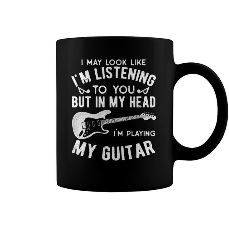 I Might Look Like Im Listening To You Music Guitar Player Coffee Mug