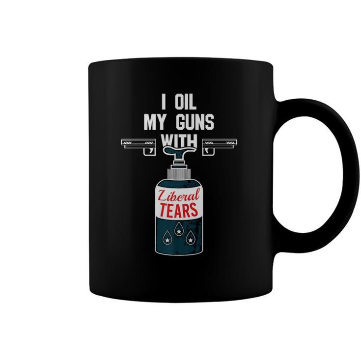I Oil My Gun With Liberal Tears Design For Gun Lovers  Coffee Mug
