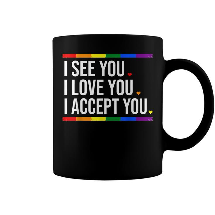 I See You I Love You I Accept You - Lgbt Pride Rainbow Gay  Coffee Mug