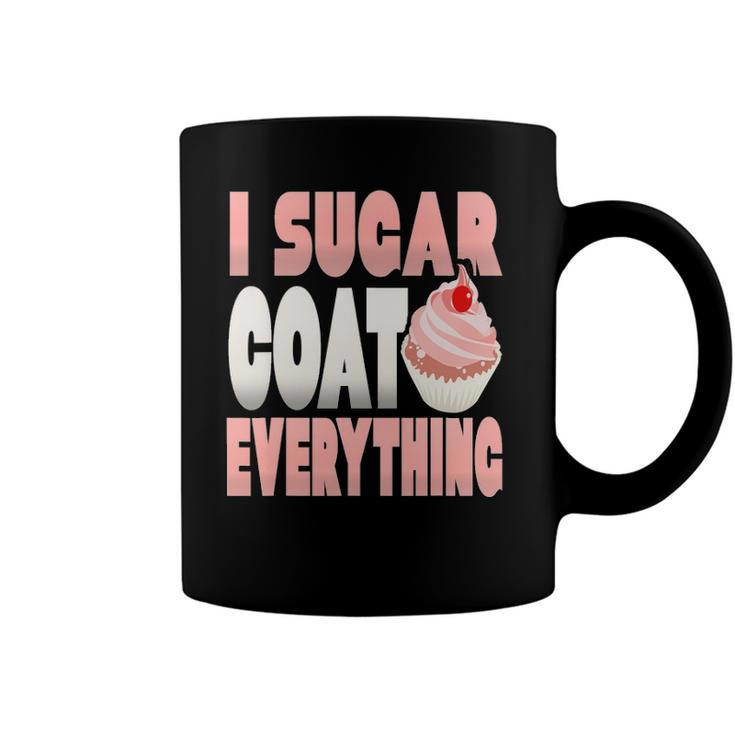 I Sugar Coat Everything Funny Baker Cupcake Coffee Mug