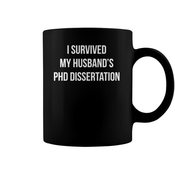 I Survived My Husbands Phd Dissertation Coffee Mug