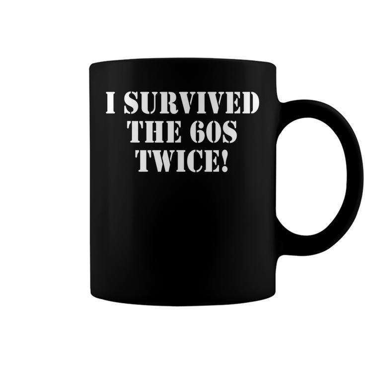 I Survived The Sixties Twice - Birthday  Coffee Mug