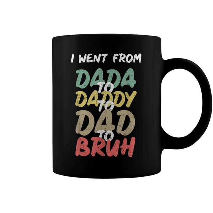 I Went From Dada To Daddy To Dad To Bruh Funny Fathers Day Coffee Mug