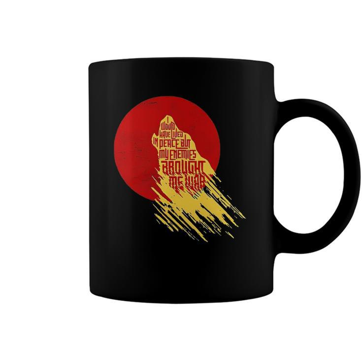 I Would Have Lived In Peace But My Enemies Brought Me War Coffee Mug