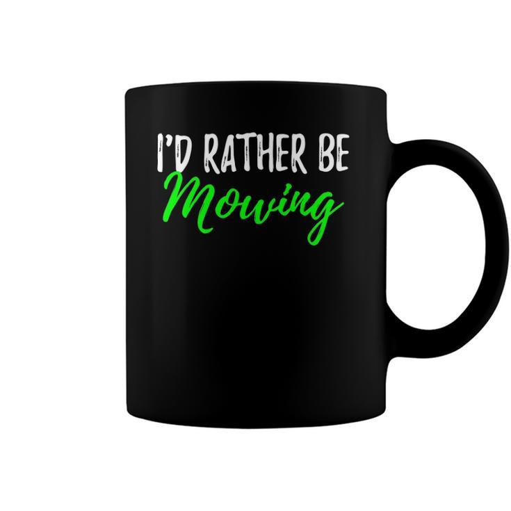 Id Rather Be Mowing  Funny Giftwhen Cut Grass Coffee Mug