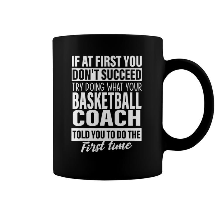 If At First You Dont Succeed Basketball Coach Gifts Men Coffee Mug
