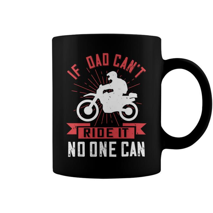 If  Dad Cant Ride It No One Can Coffee Mug