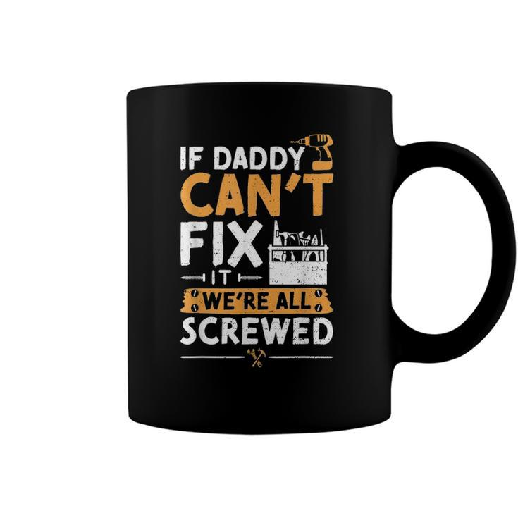 If Daddy Cant Fix It Were All Screwed - Vatertag Coffee Mug