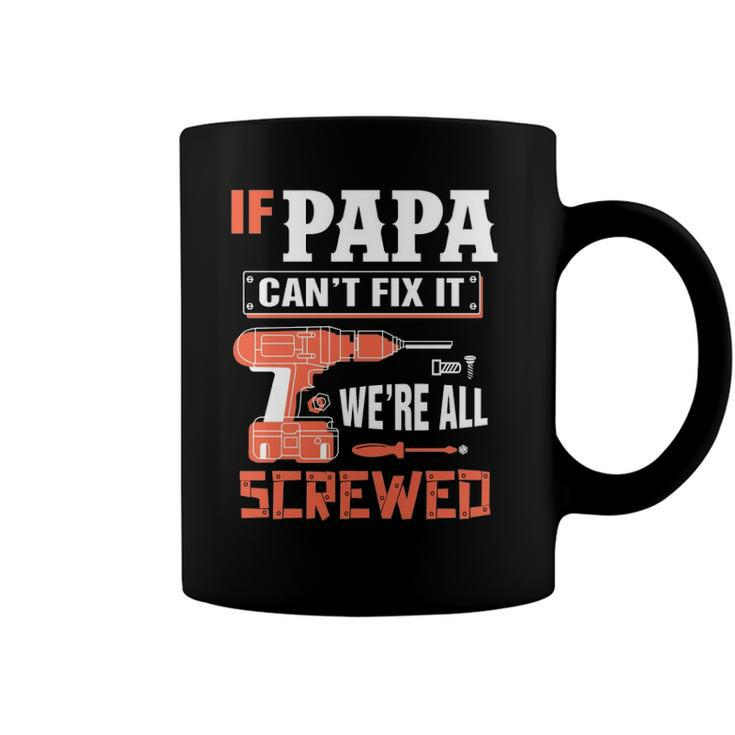 If Papa Cant Fix It Were All Screwed Essential Coffee Mug