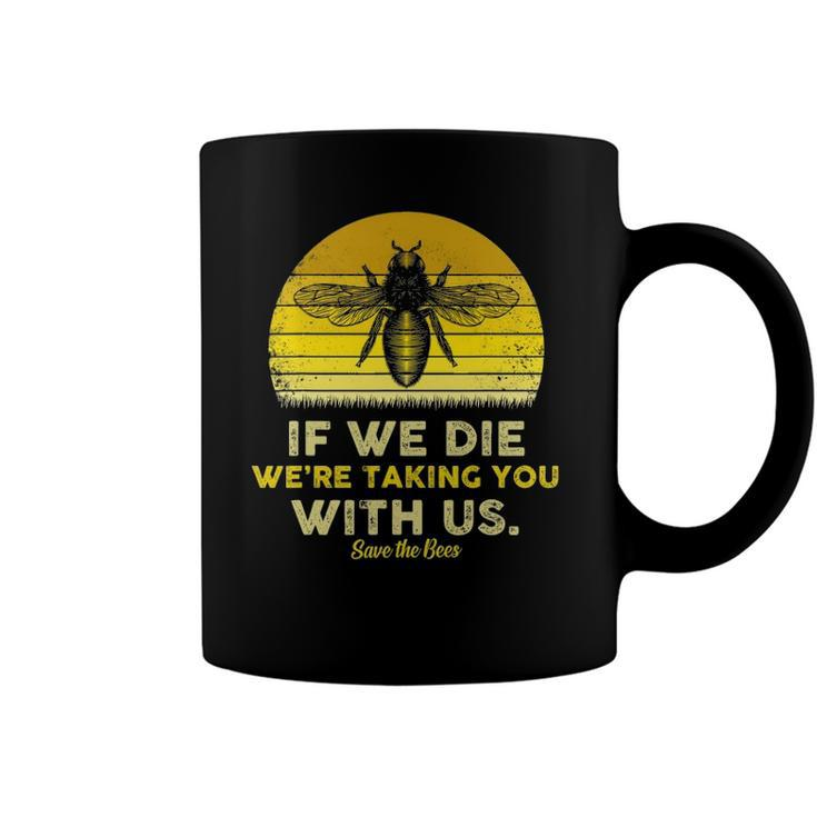 If We Die Were Taking You With Us Funny Retro Style Bee Coffee Mug