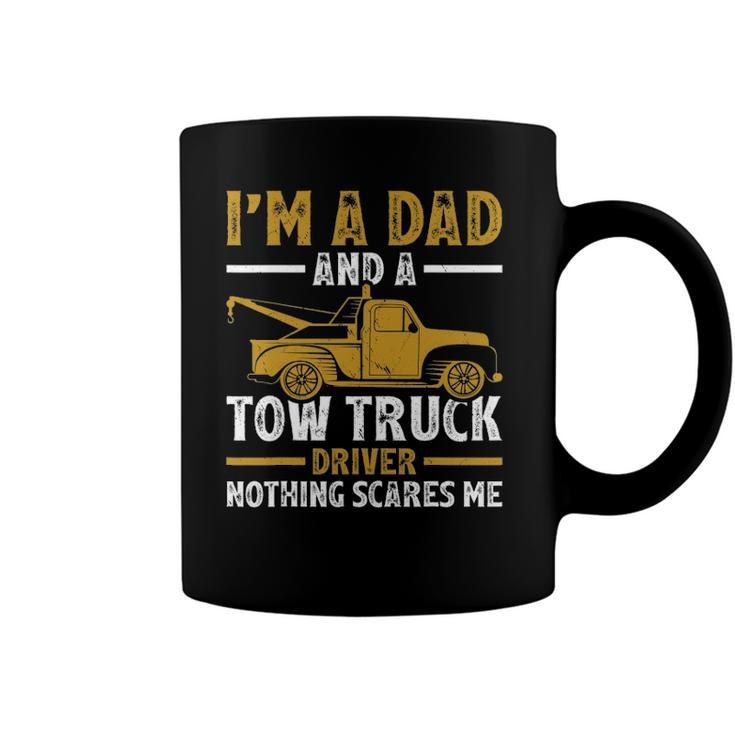 Im A Dad And A Tow Truck Driver Fathers Day Coffee Mug