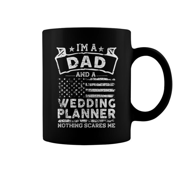 Im A Dad And Wedding Planner | Fathers Day & 4Th Of July  Coffee Mug