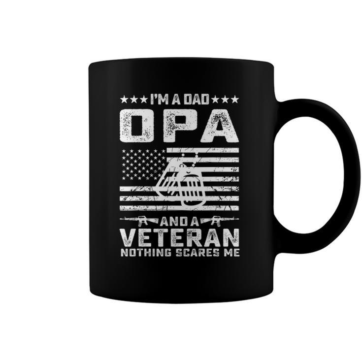 Im A Dad Opa And A Veteran Nothing Scares Me Funny Gifts Coffee Mug