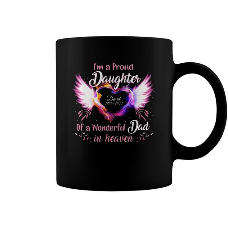 Im A Proud Daughter Of A Wonderful Dad In Heaven David 1986 2021 Angel Wings Heart Coffee Mug