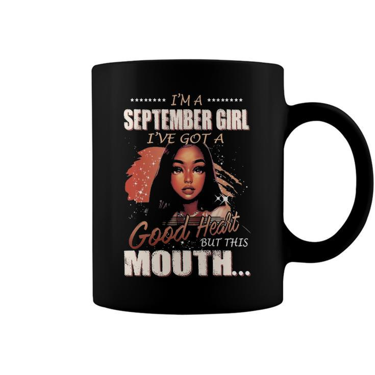 Im A September Girl Ive Got A Good Heart But This Mouth Coffee Mug
