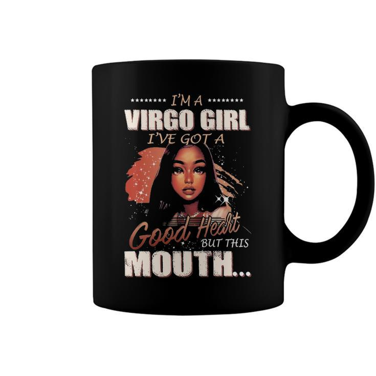 Im A Virgo Girl Ive Got A Good Heart But This Mouth Coffee Mug