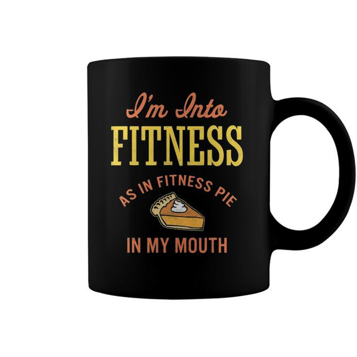 Im Into Fitness Funny Pumpkin Pie Coffee Mug