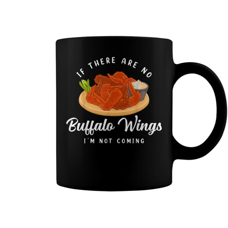 I’M Not Coming Fried Chicken Buffalo Wings  Coffee Mug
